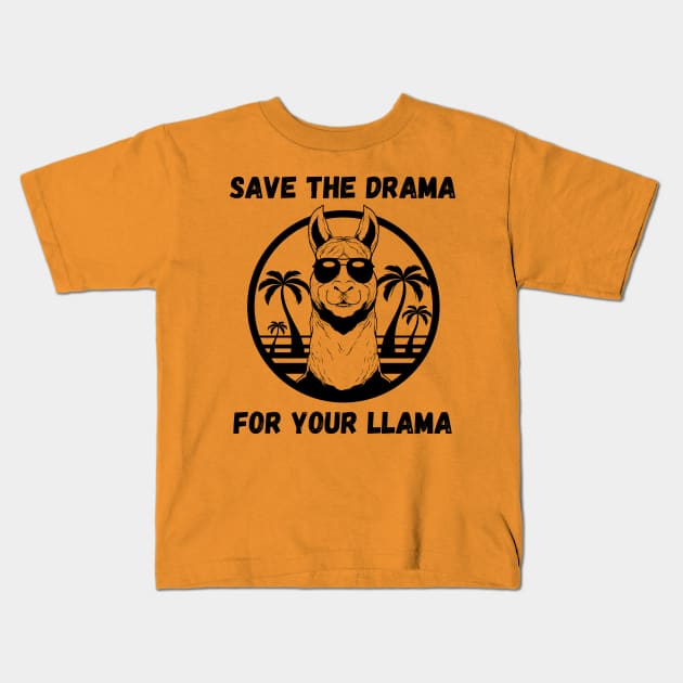 SAVE THE DRAMA FOR YOUR LLAMA Kids T-Shirt by ConchCraft LLC
